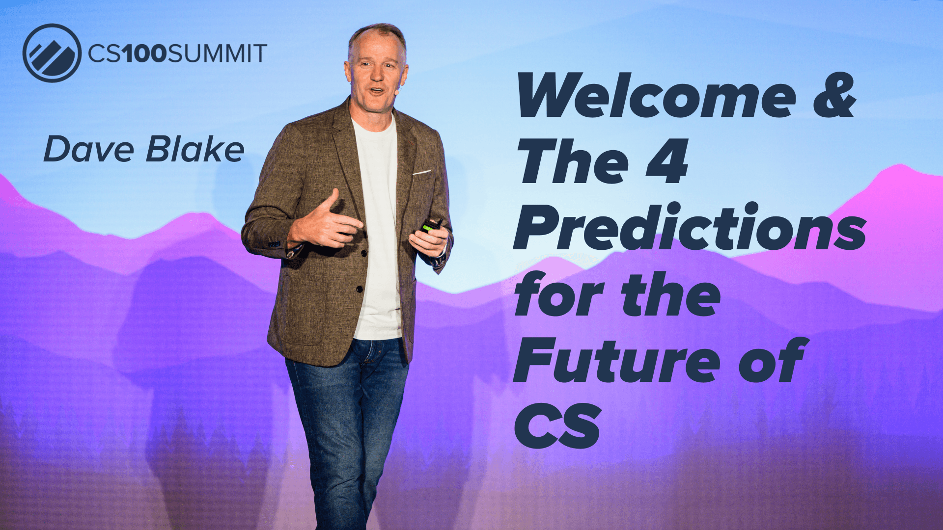 CS100 - Welcome & Four Predictions Shaping the Future of Customer Success