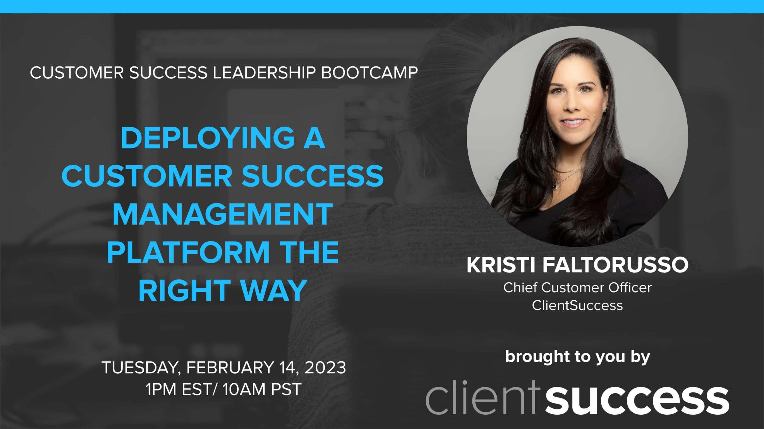 Customer Success Bootcamp: Deploying a Customer Success Management Platform the Right Way