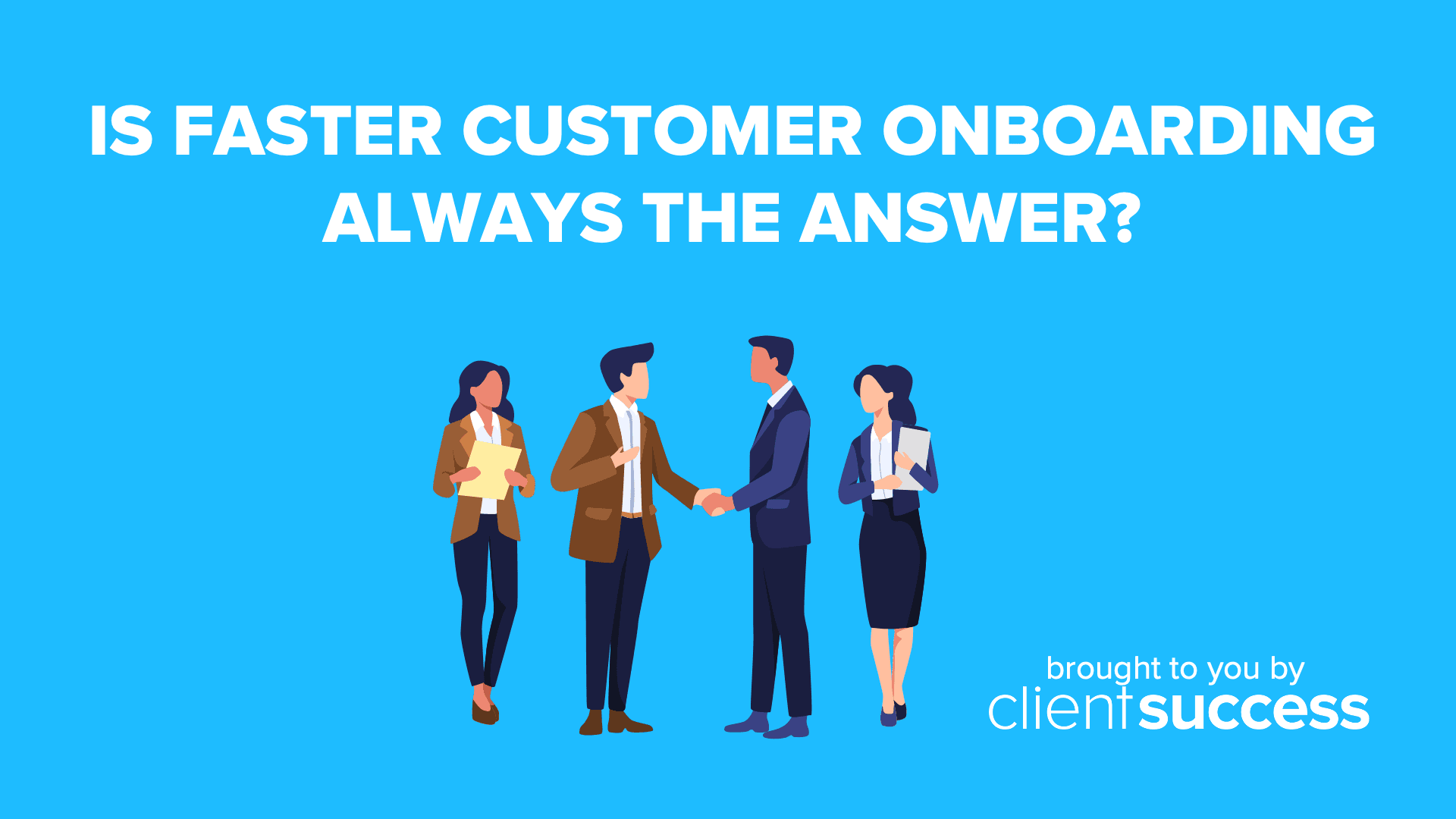 Is Faster Customer Onboarding Always the Answer?