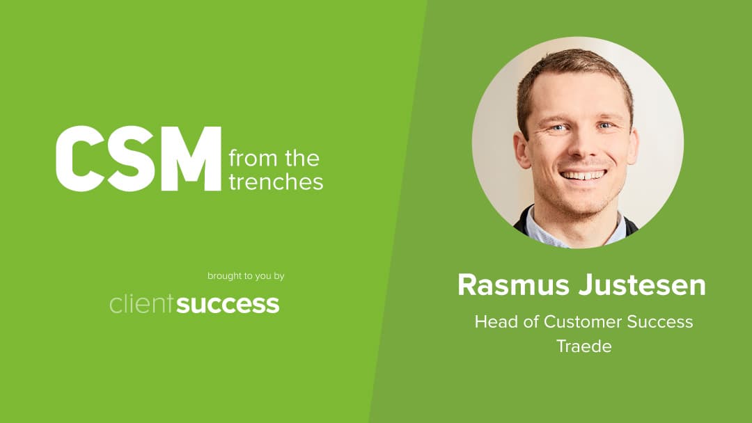 CSM from the Trenches: Mentors – Rasmus Justesen, Head of Customer Success, Traede