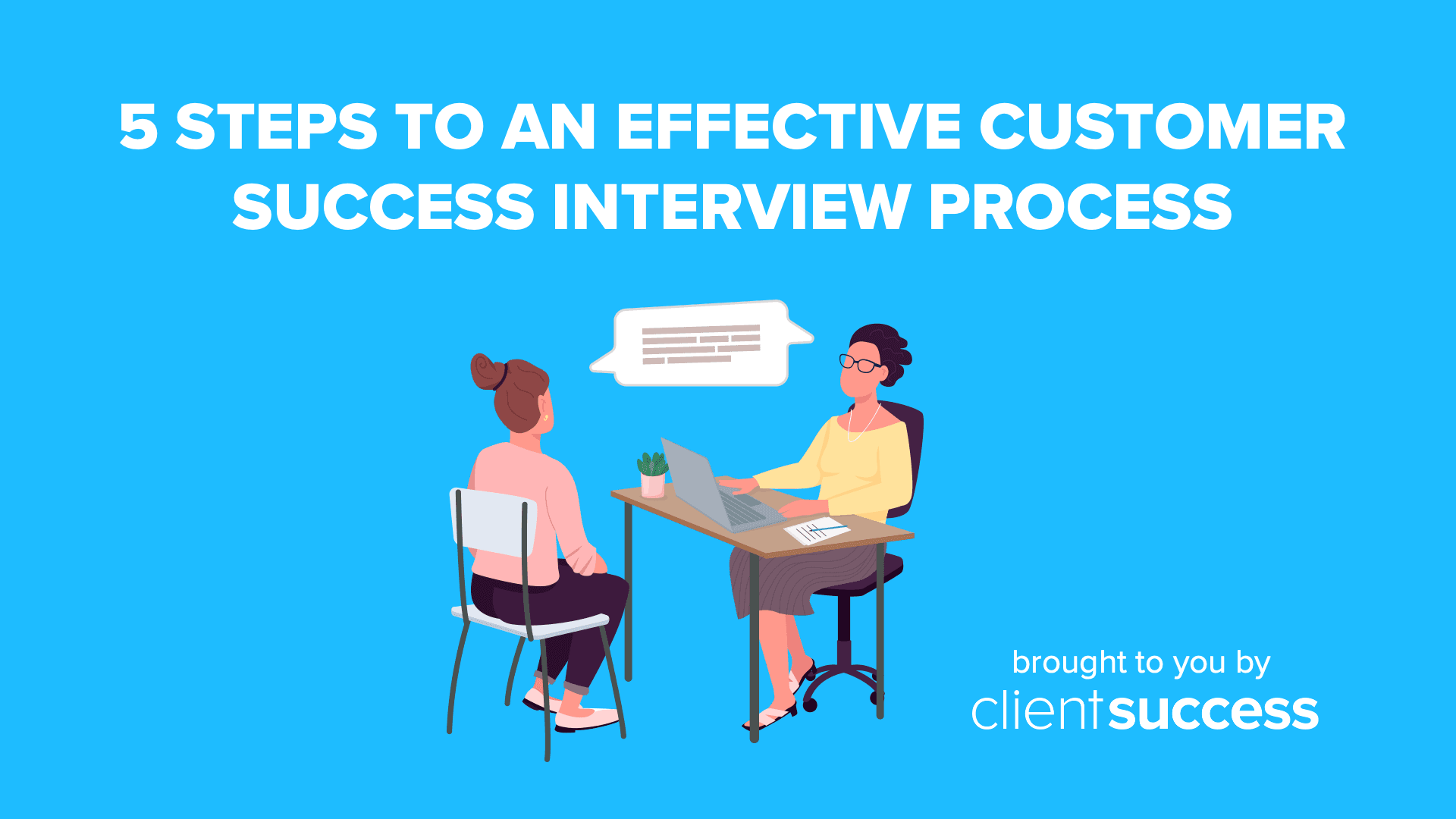 5 Steps to An Effective Customer Success Interview Process